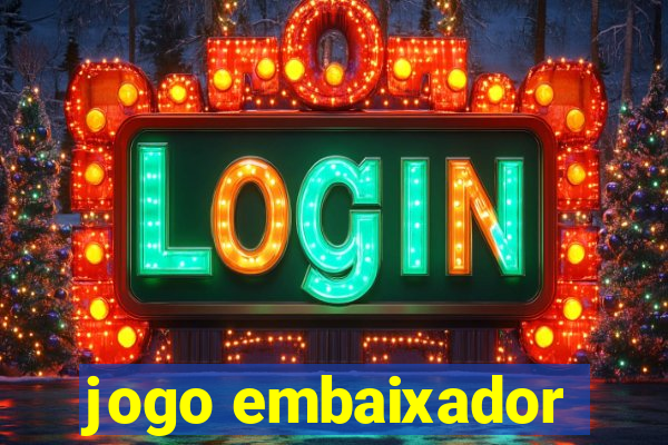 jogo embaixador